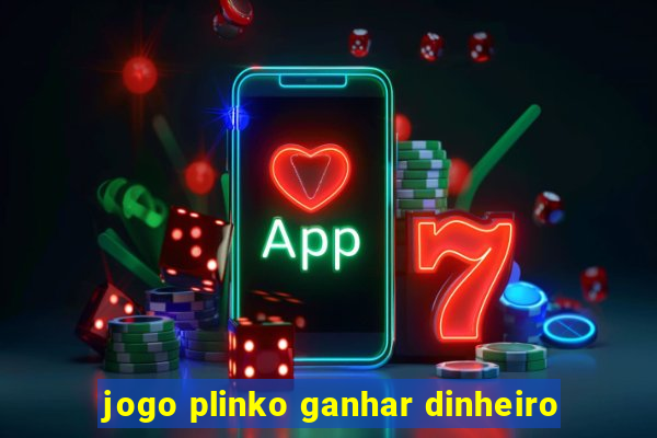 jogo plinko ganhar dinheiro